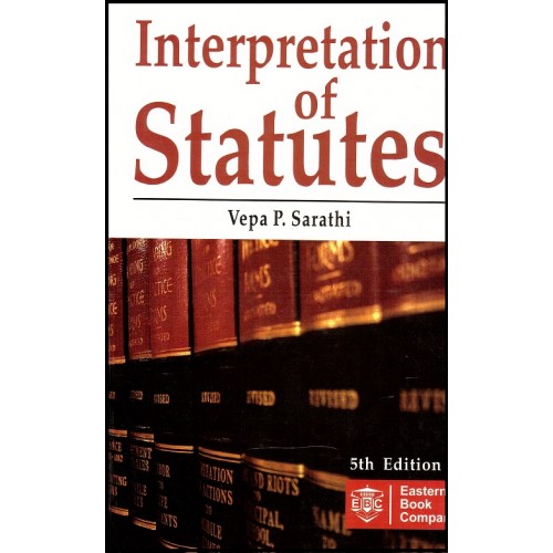 Eastern Book Company's Interpretation of Statutes For B.S.L & L.L.B by Vepa P. Sarathi